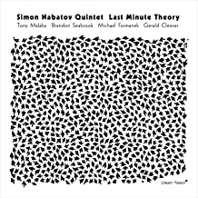 Simon Nabatov Quintet Last Minute Theory